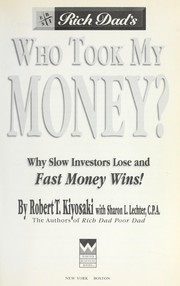 Cover of: Rich dad's who took my money? by Robert T. Kiyosaki