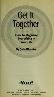 Cover of: Get it together : how to organize everything in your life