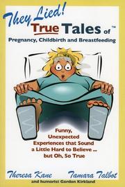 Cover of: They Lied! True Tales of Pregnancy, Childbirth and Breastfeeding by Kane Theresa