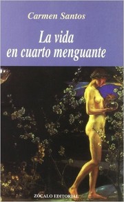 Cover of: La vida en cuarto menguante by Carmen Santos