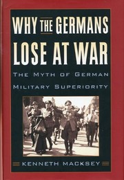 Cover of: Why the Germans Lose at War: the Myth of German Military Superiority