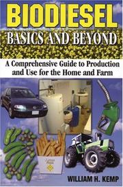 Cover of: Biodiesel, Basics And Beyond: A Comprehensive Guide to Production And Use for the Home And Farm