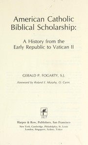 Cover of: American Catholic biblical scholarship: a history from the early republic to Vatican II