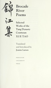 Cover of: Brocade River poems : selected works of the Tang dynasty courtesan Xue Tao by 