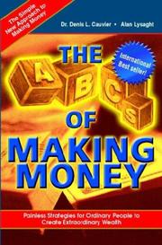 Cover of: The ABCs of Making Money by Denis Cauvier, Alan Lysaght