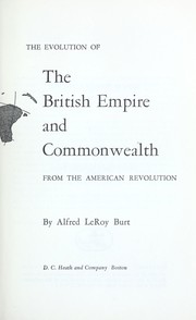 The evolution of the British Empire and Commonwealth, from the American Revolution by Alfred LeRoy Burt
