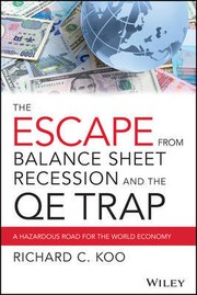 Cover of: THE ESCAPE FROM BALANCE SHEET RECESSION AND THE QE TRAP: A HAZARDOUS ROAD FOR THE WORLD ECONOMY