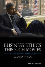 BUSINESS ETHICS THROUGH MOVIES by Wanda Teays