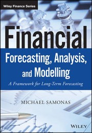 FINANCIAL FORECASTING, ANALYSIS, AND MODELLING by Michael Samonas