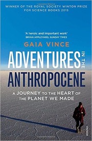 Cover of: Adventures in the Anthropocene: A Journey to the Heart of the Planet We Made