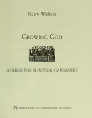 Cover of: Growing God : a guide for spiritual gardeners by 
