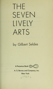 Cover of: The 7 lively arts. by Gilbert Vivian Seldes