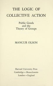 The Logic of Collective Action: Public Goods and the Theory of Groups