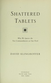 Cover of: Shattered tablets by David Klinghoffer