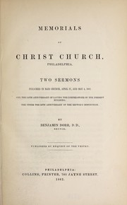 Cover of: Memorials of Christ Church, Philadelphia: two sermons preached in said church, April 27, and May 4, 1862 : one the 135th anniversary of laying the corner-stone of the present building, the other the 25th anniversary of the rector's institution
