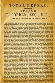 Cover of: Total repeal: Speech ... in the House of Commons on Monday, May 15