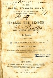 Cover of: Charles the Second: or, The merry monarch. A comedy in two acts. By John Howard Payne. The stage edition: with the stage business, cast of characters, costumes, relative positions, etc.