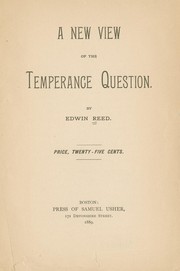 Cover of: A new view of the temperance question. by Edwin Reed