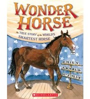 Cover of: Wonder horse: the true story of the world's smartest horse