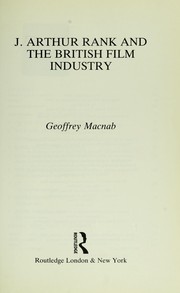 Cover of: J. Arthur Rank and the British film industry by Geoffrey Macnab