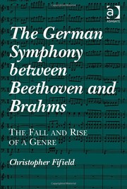 Cover of: The German Symphony Between Beethoven and Brahms: the fall and rise of a genre