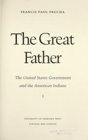 Cover of: The great father : the United States government and the American Indians by 