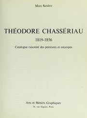 Cover of: Théodore Chassériau, 1819-1856: catalogue raisonné des peintures et estampes