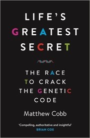 Cover of: Life’s Greatest Secret: The Story of the Race to Crack the Genetic Code