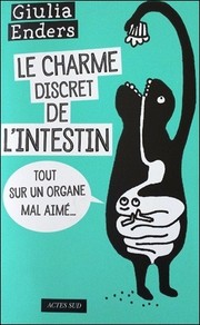 Cover of: Le charme discret de l'intestin: Tout sur un organe mal aimé