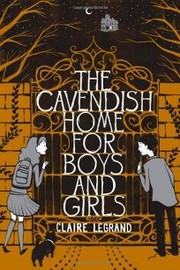 The Cavendish Home for Boys and Girls by Clare Legrand