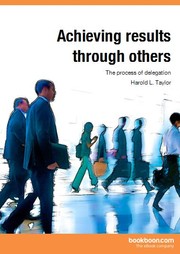 Cover of: Achieving results through others The process of delegation