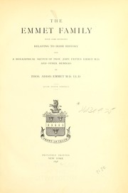 Cover of: The Emmet family: with some incidents relating to Irish history and a biographical sketch of Prof. John Patten Emmet, M.D., and other members