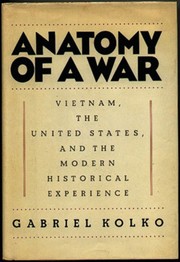 Cover of: Anatomy of a war: Vietnam, the United States, and the modern historical experience