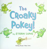 Cover of: The Croaky Pokey! by Ethan Long