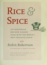 Cover of: Rice & spice: 100 vegetarian one-dish dinners made with the world's most versatile grain