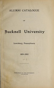 Cover of: Alumni catalogue of Bucknell University Lewisburg, Pennsylvania 1851-1910 by Bucknell University, Bucknell University