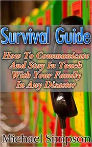 Cover of: Survival Guide: How to Communicate And Stay In Touch With Your Family In Any Disaster