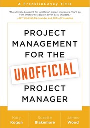 Project Management for the Unofficial Project Manager by Kory Kogon