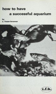 Cover of: How to Have a Successful Aquarium by A. Fraser-Brunner