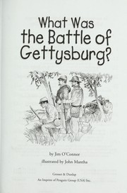 What was the Battle of Gettysburg? by Jim O'Connor, O'Connor, Jim
