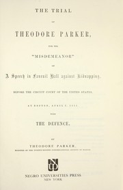 Cover of: The trial of Theodore Parker for the "misdemeanor" of a speech in Faneuil Hall against kidnapping by Theodore Parker