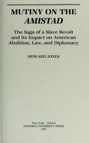 Cover of: Mutiny on the Amistad : the saga of a slave revolt and its impact on American abolition, law, and diplomacy by 