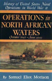 Cover of: Operations in North African waters, October 1942-June 1943: History of United States Naval Operations in World War II