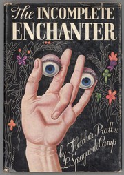 The incomplete enchanter by L. Sprague De Camp, Fletcher Pratt, Fletcher Pratt
