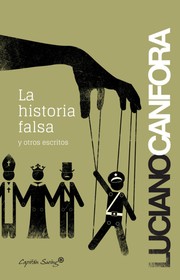 Cover of: La historia falsa y otros escritos