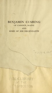 Cover of: Benjamin Cushing of Camden, Maine and some of his descendants