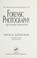 Cover of: The practical methodology of forensic photography