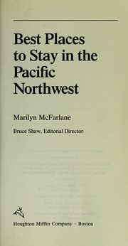 Cover of: Best Places to Stay In the Pnw (Best Places to Stay in the Pacific Northwest) by Marilyn Mcfarlane