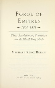 Cover of: Forge of empires, 1861-1871: three revolutionary statesmen and the world they made