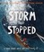 Cover of: The Storm That Stopped: A True Story About Who Jesus Really Is